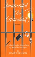 Incarcerated But Articulated