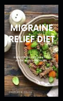 Migraine Relief Diet: Everything You Want to Know About Migraine