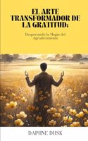 El Arte Transformador de la Gratitud