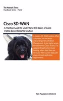 Cisco SD-WAN : A Practical Guide to Understand the Basics of Cisco Viptela Based SD-WAN solution