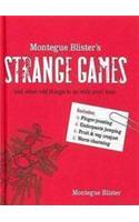 Montegue Blister’s Strange Games