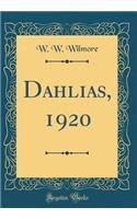 Dahlias, 1920 (Classic Reprint)