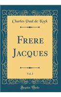 Frere Jacques, Vol. 2 (Classic Reprint)