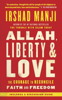 Allah, Liberty & Love: The Courage to Reconcile Faith and Freedom