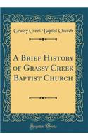A Brief History of Grassy Creek Baptist Church (Classic Reprint)