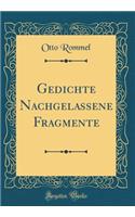 Gedichte Nachgelassene Fragmente (Classic Reprint)