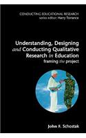 Understanding, Designing and Conducting Qualitative Research in Education
