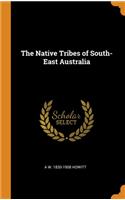 The Native Tribes of South-East Australia
