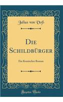 Die SchildbÃ¼rger: Ein Komischer Roman (Classic Reprint)