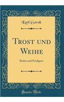 Trost und Weihe: Reden und Predigten (Classic Reprint)