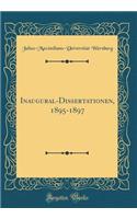 Inaugural-Dissertationen, 1895-1897 (Classic Reprint)