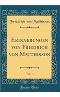 Erinnerungen Von Friedrich Von Matthisson, Vol. 1 (Classic Reprint)