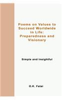 Poems on Values to Succeed Worldwide in Life: Preparedness and Visionary: Simple and Insightful