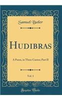Hudibras, Vol. 1: A Poem, in Three Cantos; Part II (Classic Reprint)