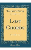 Lost Chords (Classic Reprint)