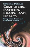 Computers, Pattern, Chaos and Beauty: Graphics from an Unseen World