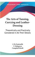 The Arts of Tanning, Currying and Leather-Dressing