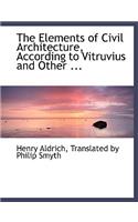 The Elements of Civil Architecture, According to Vitruvius and Other ...