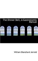 The Dinner Bell, a Gastronomic Manual