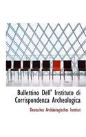 Bullettino Dell' Instituto Di Corrispondenza Archeologica