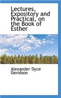 Lectures, Expository and Practical, on the Book of Esther