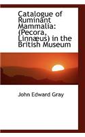 Catalogue of Ruminant Mammalia: Pecora, Linn Us in the British Museum(English)