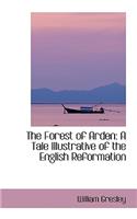 The Forest of Arden: A Tale Illustrative of the English Reformation