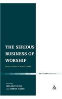 The Serious Business of Worship