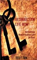 Resurrection Life Now!