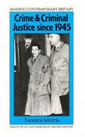 Crime And Criminal Justice Since 1945 (Making Contemporary Britain)