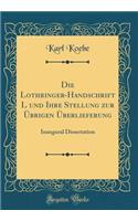 Die Lothringer-Handschrift L Und Ihre Stellung Zur Übrigen Überlieferung