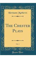 The Chester Plays, Vol. 1 (Classic Reprint)