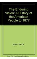 The Enduring Vision: A History of the American People to 1877