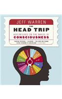 The Head Trip: Adventures on the Wheel of Consciousness: Adventures on the Wheel of Consciousness