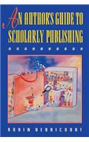 An Author's Guide to Scholarly Publishing