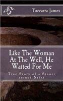 Like The Woman At The Well, He Waited for Me