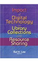 Impact of Digital Technology on Library Collections and Resource Sharing