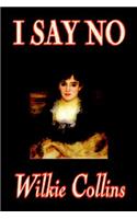 I Say No by Wilkie Collins, Fiction, Mystery & Detective