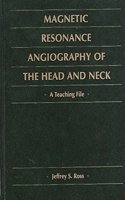 MR Angiography of the Head and Neck (Teaching File)