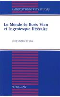 Le Monde de Boris Vian et le Grotesque Litteraire: (185 American University Studies, Series 2: Romance, Languages & Literature)