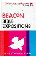 Beacon Bible Expositions, Volume 12: 1 John Through Revelation