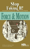 Force and Motion: Stop Faking It! Finally Understanding Science So You Can Teach It