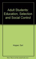 Adult Students: Education, Selection and Social Control