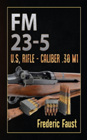 FM 23-5: U.S, Rifle - Caliber .30 M1