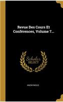 Revue Des Cours Et Conférences, Volume 7...