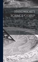 Hardwicke's Science-gossip