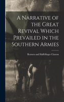 Narrative of the Great Revival Which Prevailed in the Southern Armies