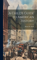 Child's Guide to American History
