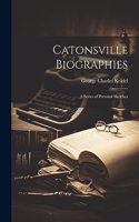 Catonsville Biographies; a Series of Personal Sketches