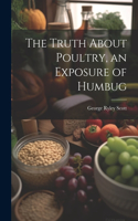 Truth About Poultry, an Exposure of Humbug